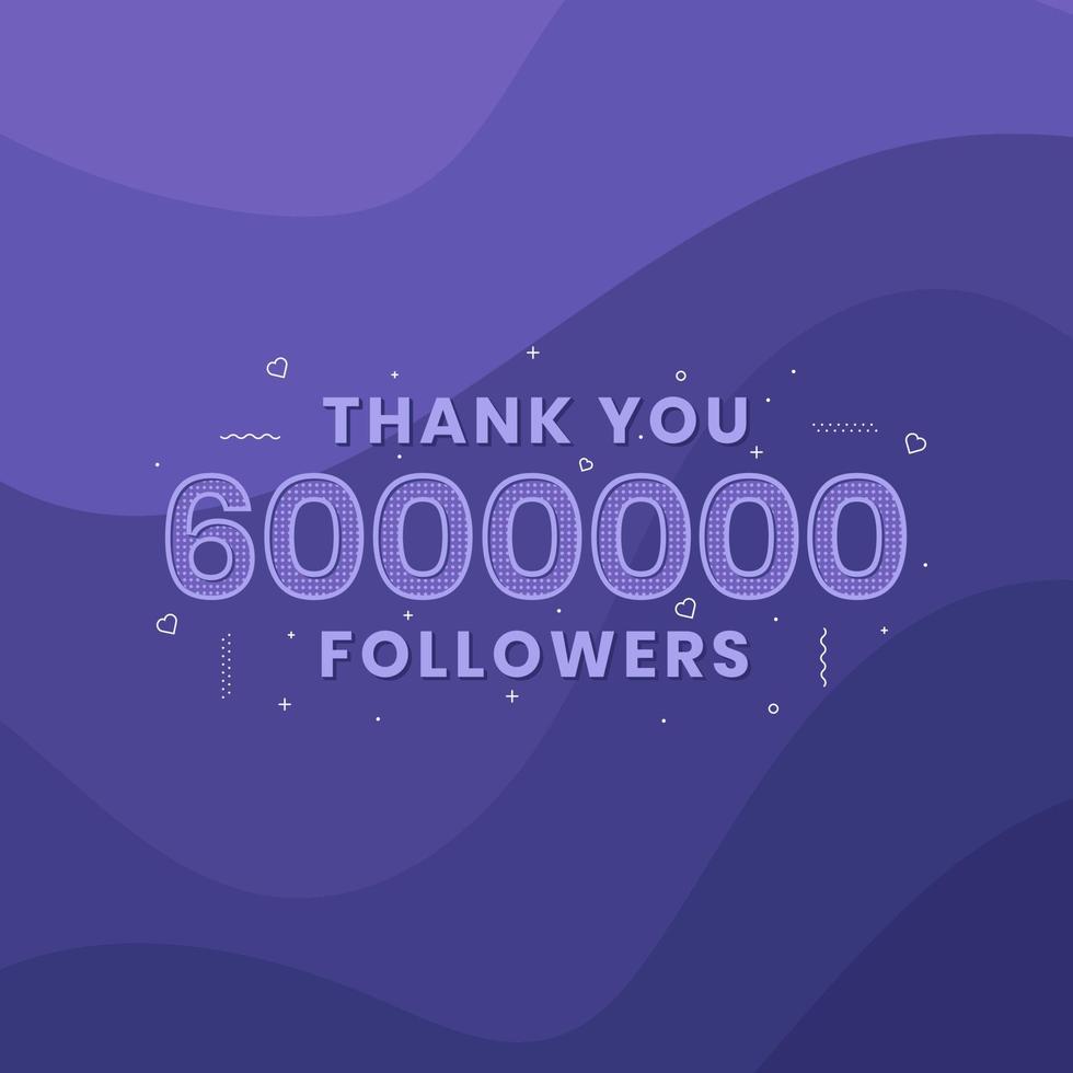 Thank you 6000000 followers, Greeting card template for social networks. vector