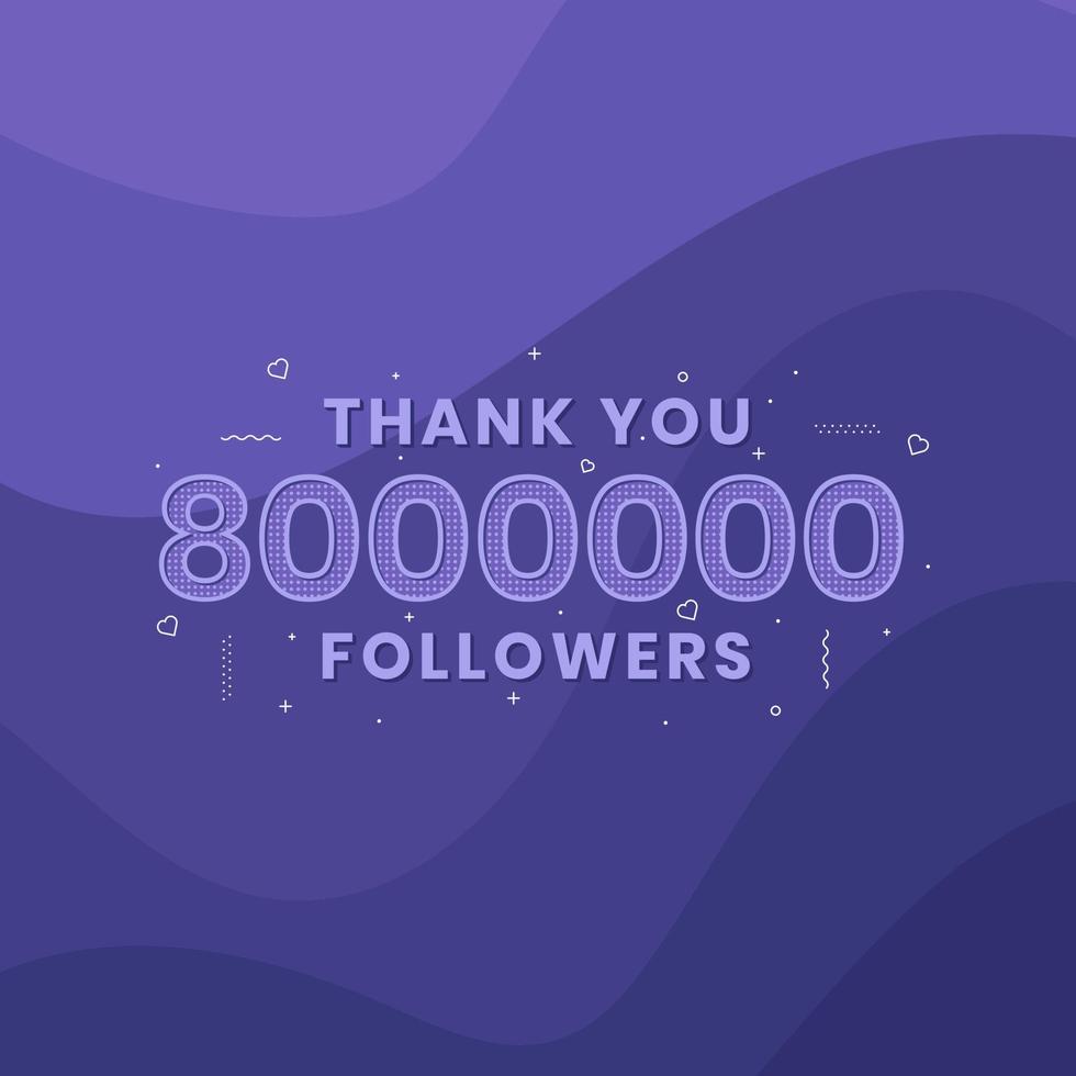 Thank you 8000000 followers, Greeting card template for social networks. vector