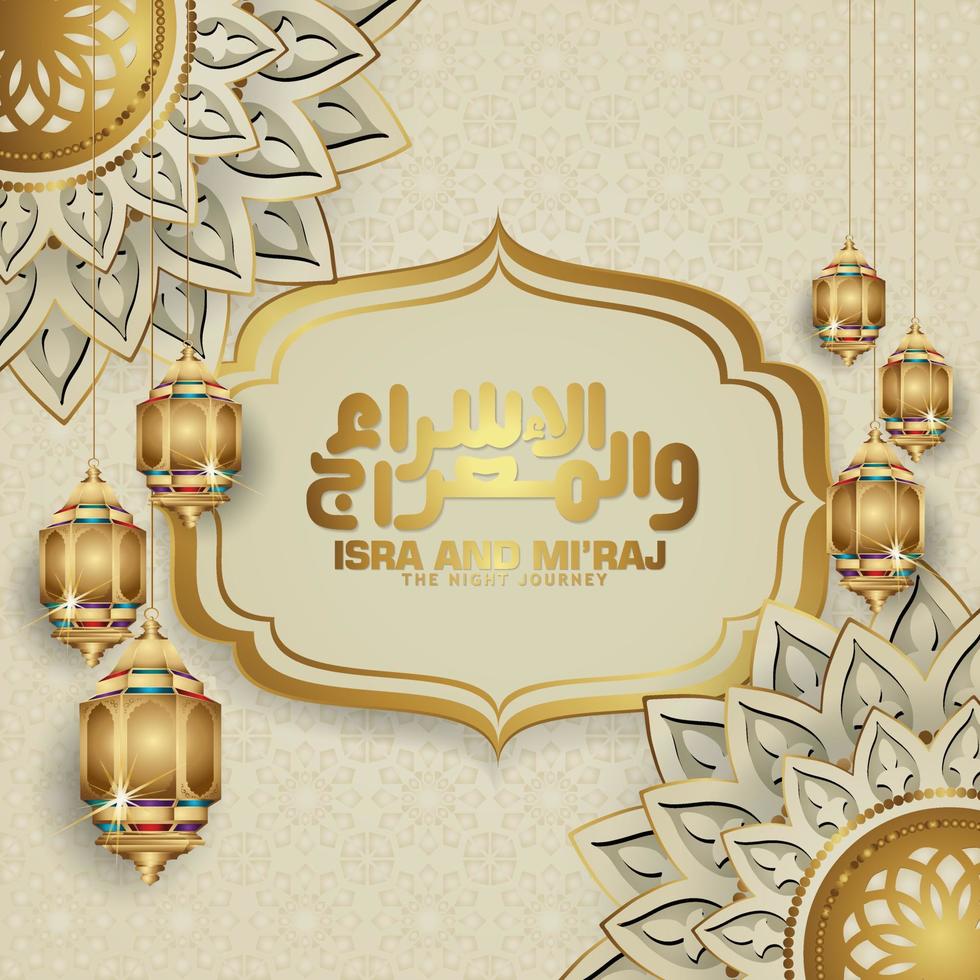 Isra and Mi'raj written in Arabic calligraphy with Islamic decoration. Can be used for Greeting Cards and other users events. vector illustration