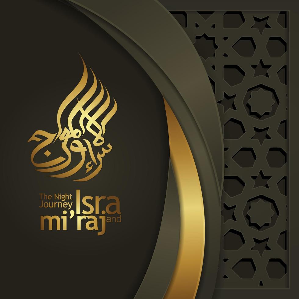 Isra and Mi'raj written in Arabic calligraphy with Islamic decoration. Can be used for Greeting Cards and other users events. vector illustration