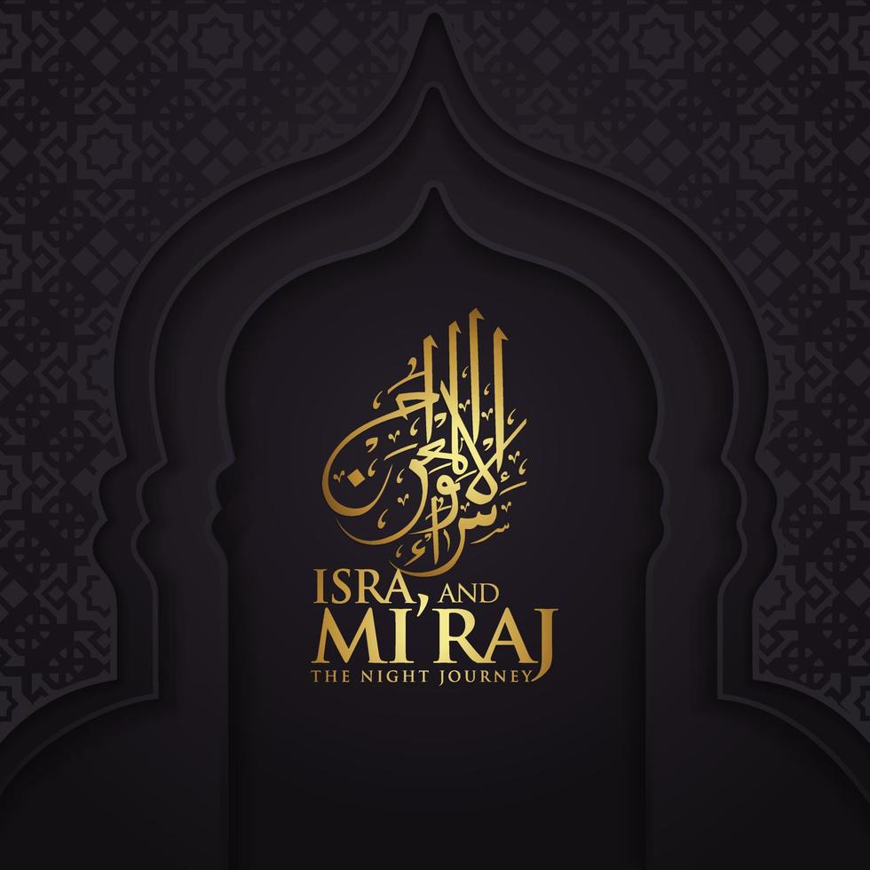 Isra and Mi'raj written in Arabic calligraphy with Islamic decoration. Can be used for Greeting Cards and other users events. vector illustration