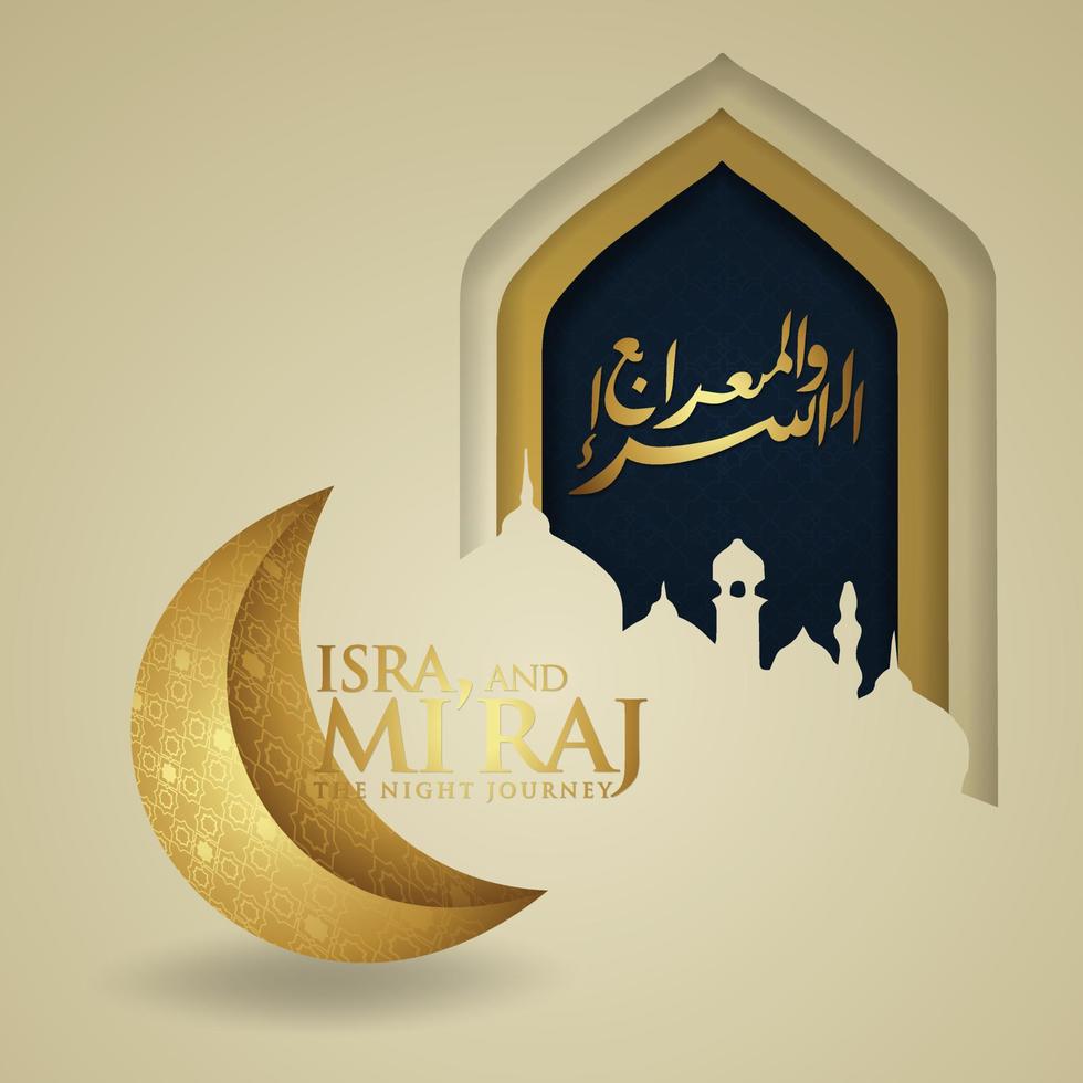 Isra and Mi'raj written in Arabic calligraphy with Islamic decoration. Can be used for Greeting Cards and other users events. vector illustration
