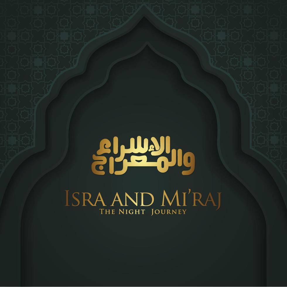 Isra and Mi'raj written in Arabic calligraphy with Islamic decoration. Can be used for Greeting Cards and other users events. vector illustration