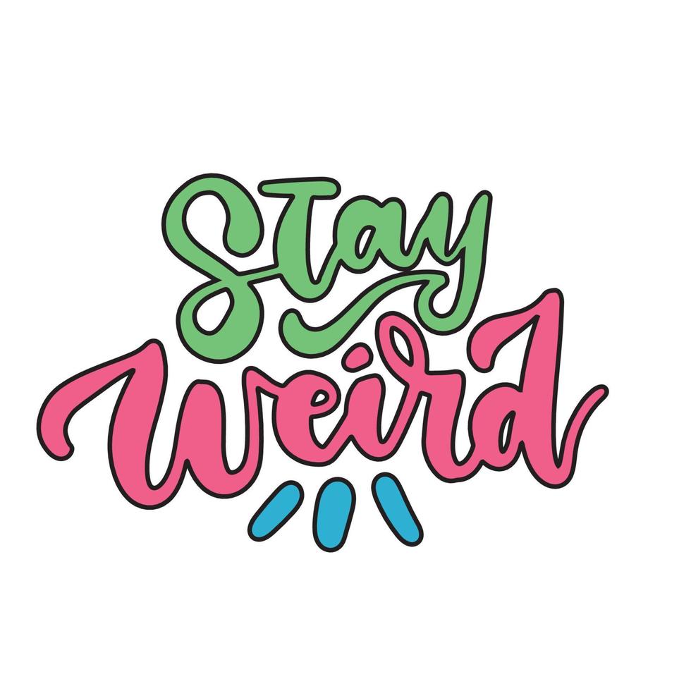 Stay weird - bright creative lettering postcard in y2k style. Calligraphy inspiration graphic design, typography element. Hand written postcard. Vibrant colorful hand drawn vector illustration.