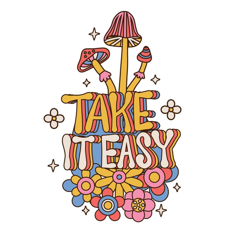 Take it easy - retro lettering wiht Abstract funny cute comic mushrooms and flowers. 60s, 70s, 80s Groovy isolated concept. Greeting card, poster in vintage style. Hand drawn vector illustration.