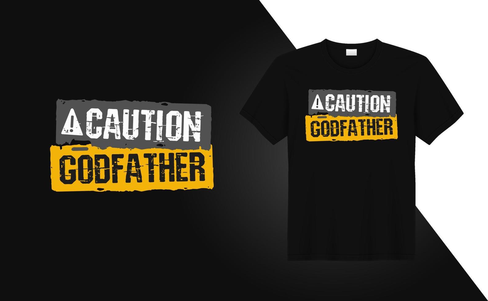 Caution Godfather vintage grunge effect t-shirt design for t-shirt printing, clothing fashion, Poster, Wall art. Vector illustration art for t-shirt.