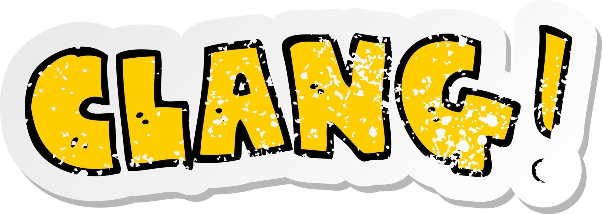distressed sticker of a cartoon word clang vector