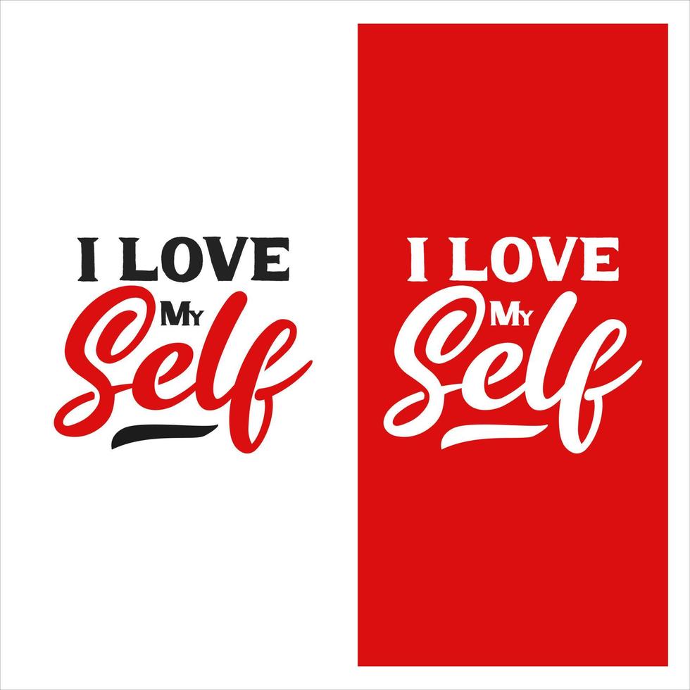 I love myself. motivational typography quotes. Modern calligraphy text in red and black. Print designs for girls t-shirts, men t-shirts, pin labels, badges, stickers, greeting cards vector