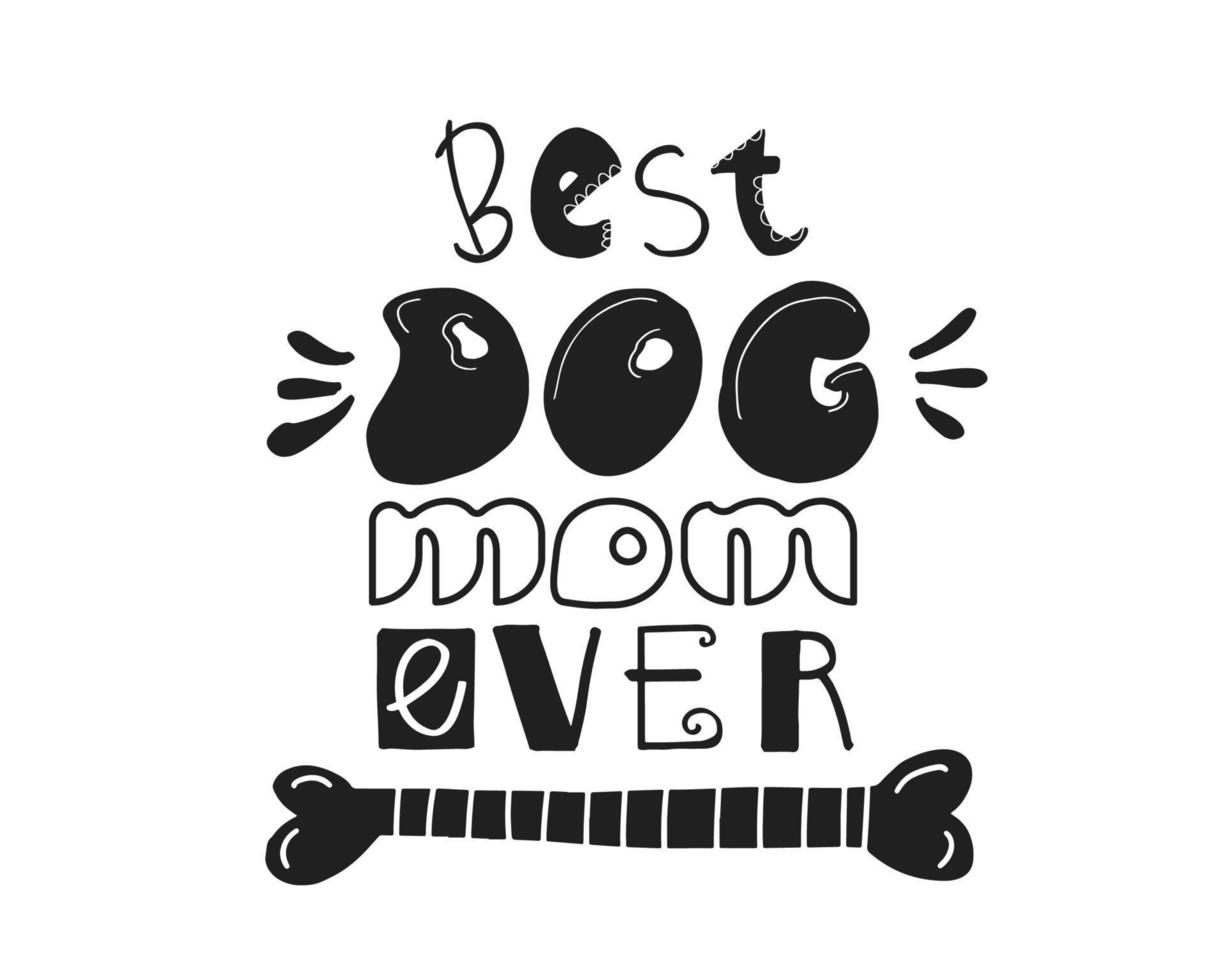 la mejor mamá de perro cita con letras escritas a mano. linda ilustración vectorial con hueso de garabato. perfecto para la impresión de camisetas, tarjetas de felicitación, afiches, bolsas vector