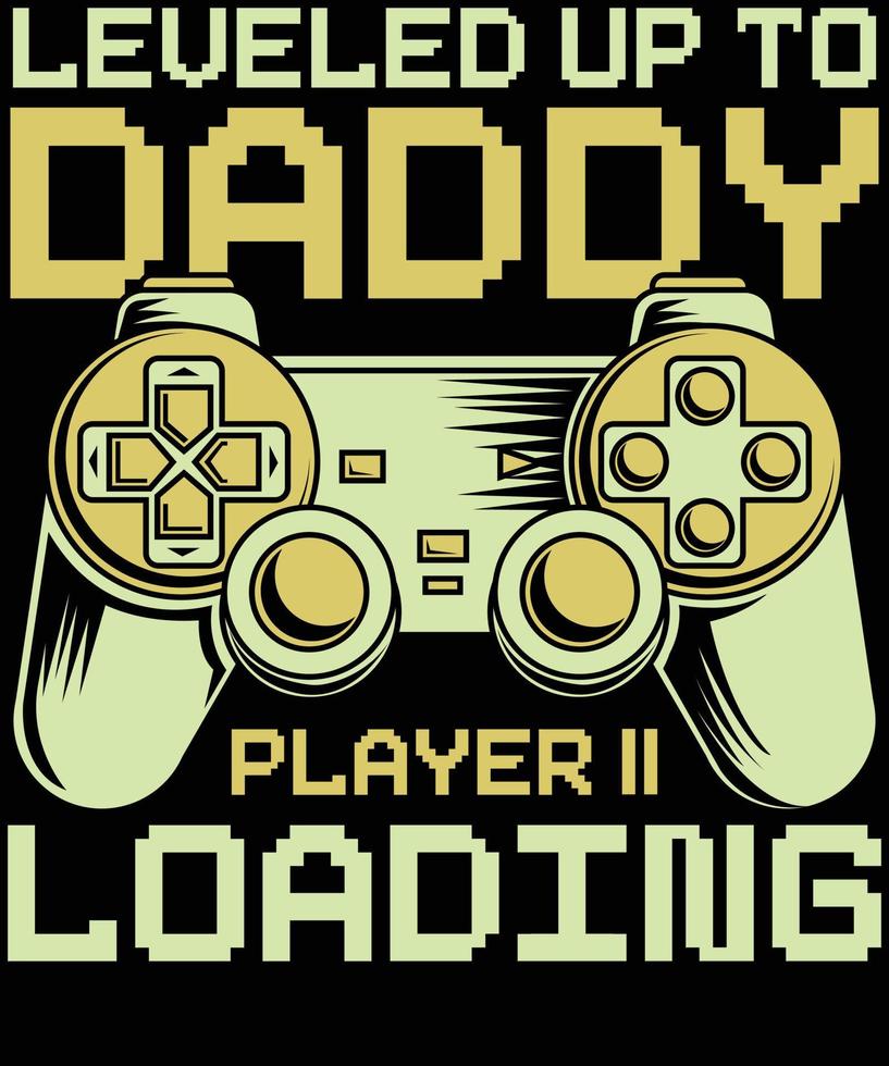 Leveled up to daddy funny gift for video game lovers vector