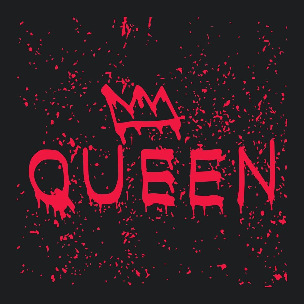 Urban street graffiti style. Slogan of Queen with splash effect and drops. Concept of feminism, women's rights. Print for graphic tee, sweatshirt, poster. Vector illustration is on black background