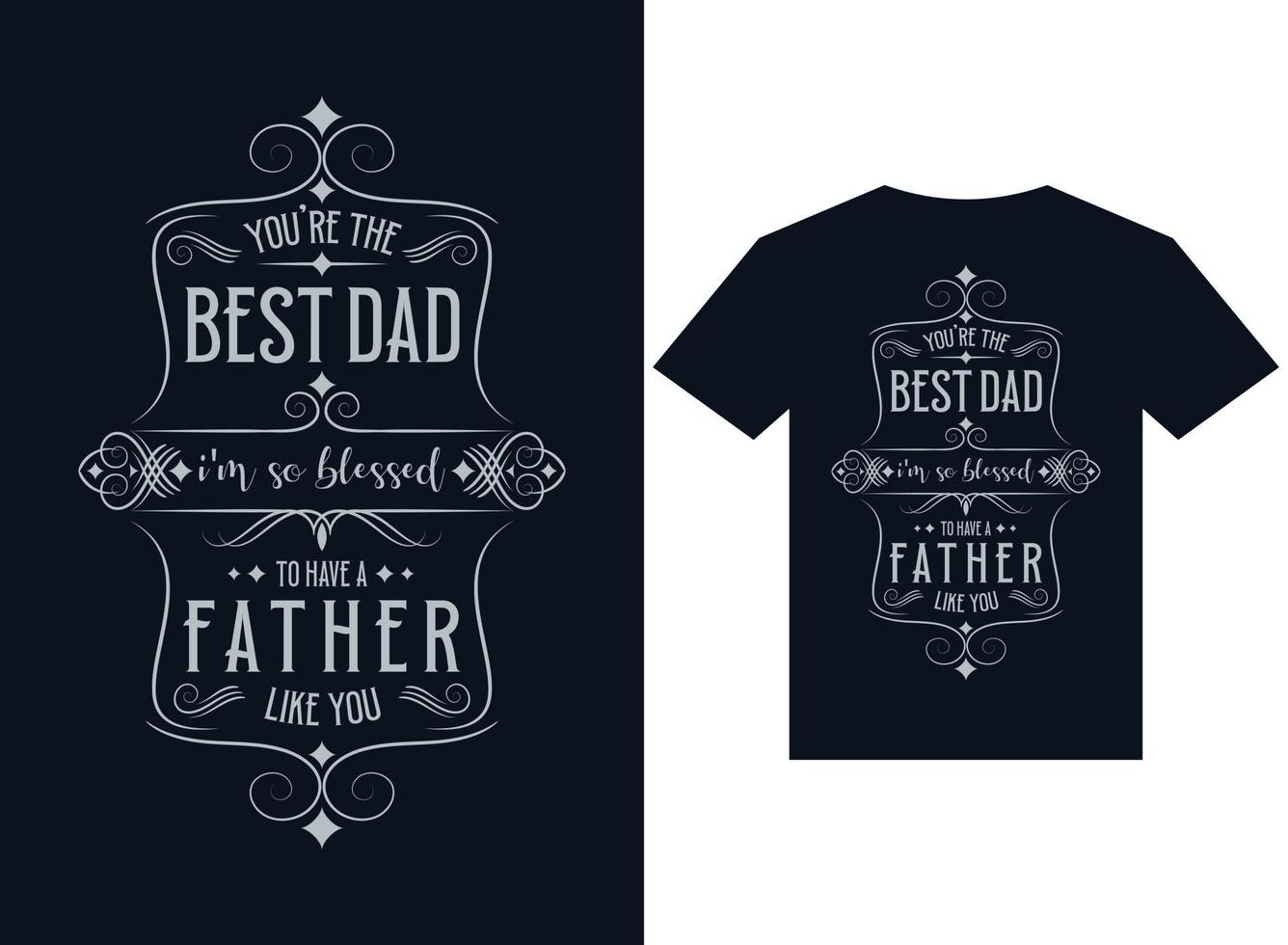 you are the best dad t-shirt design typography vector illustration files
