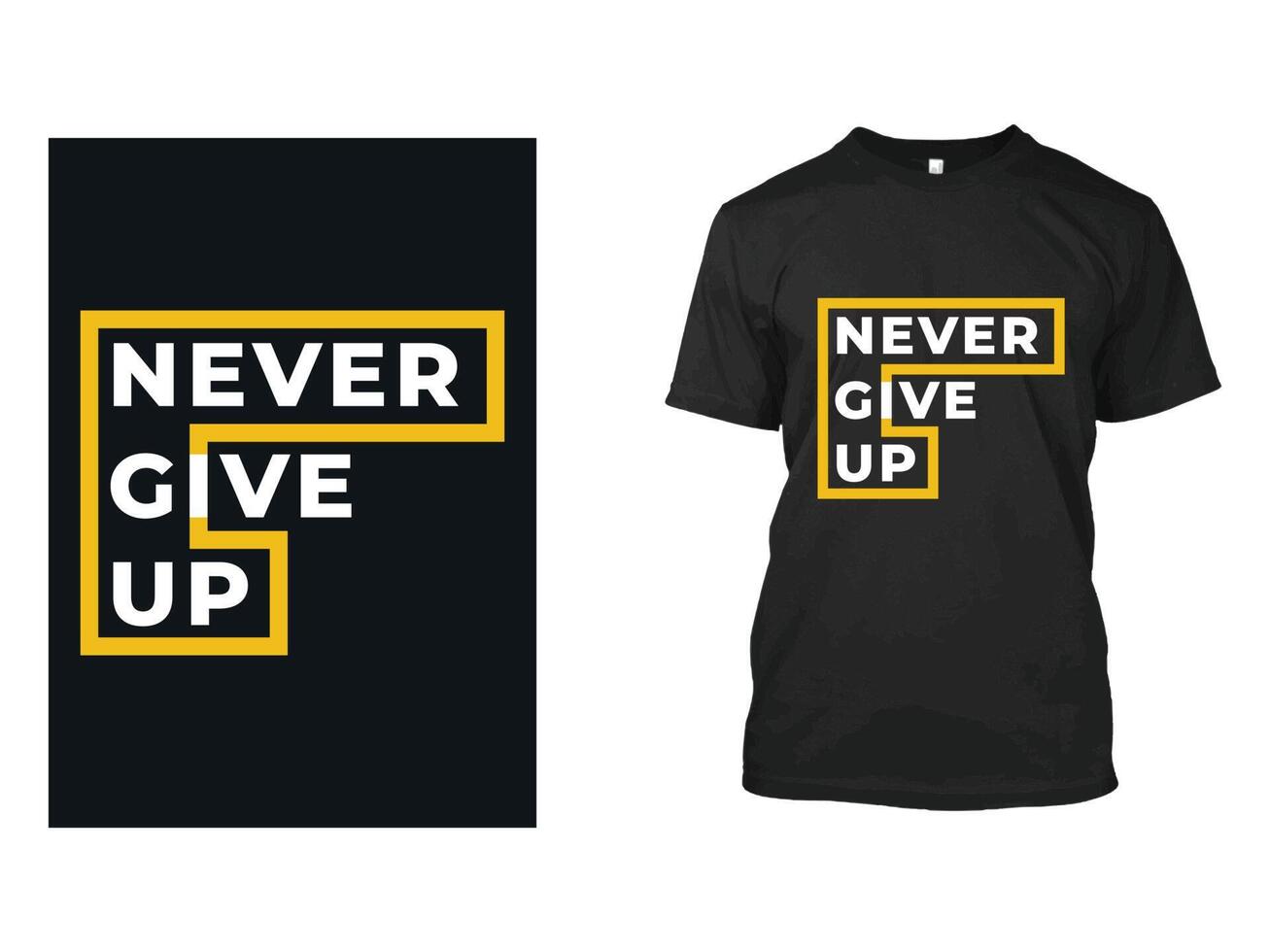 Never Give Up T Shirt Design vector
