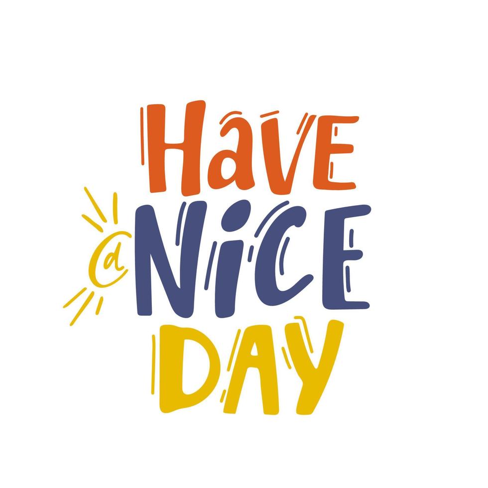 Have a nice day. Hand drawn lettering isolated on white background. blue sticker Design element for poster, greeting card, banner. Vector illustration