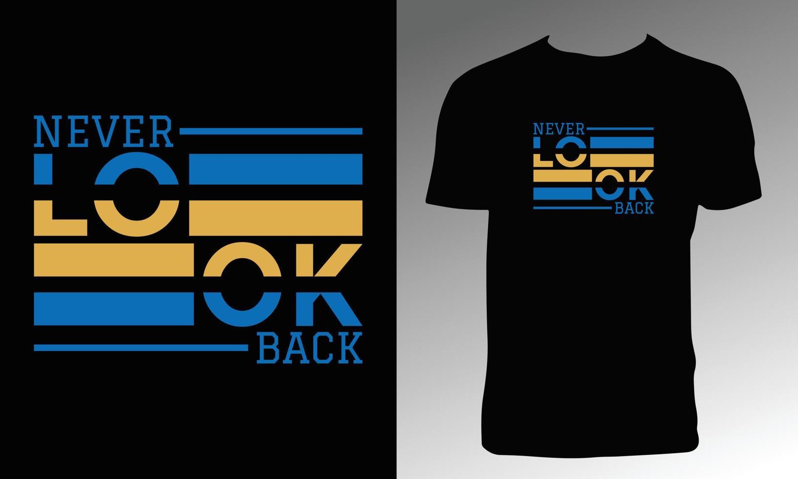 Never Look Back Typography T Shirt Design vector