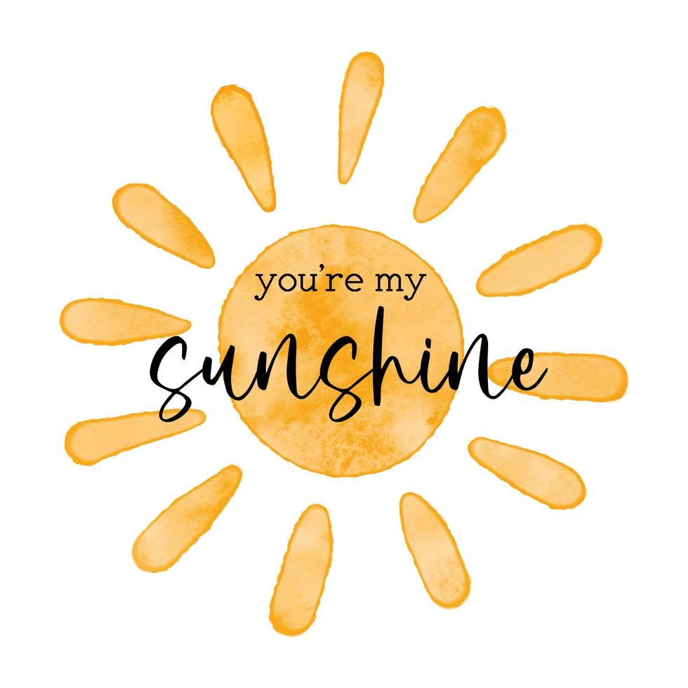 you are my sunshine - Watercolor textured simple vector sun icon. Vector illustration, cute greeting card, romantic bright poster design.