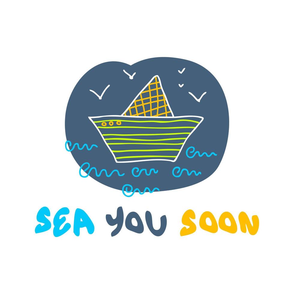 Doodle summer print with paper boat and slogan SEA YOU SOON. vector