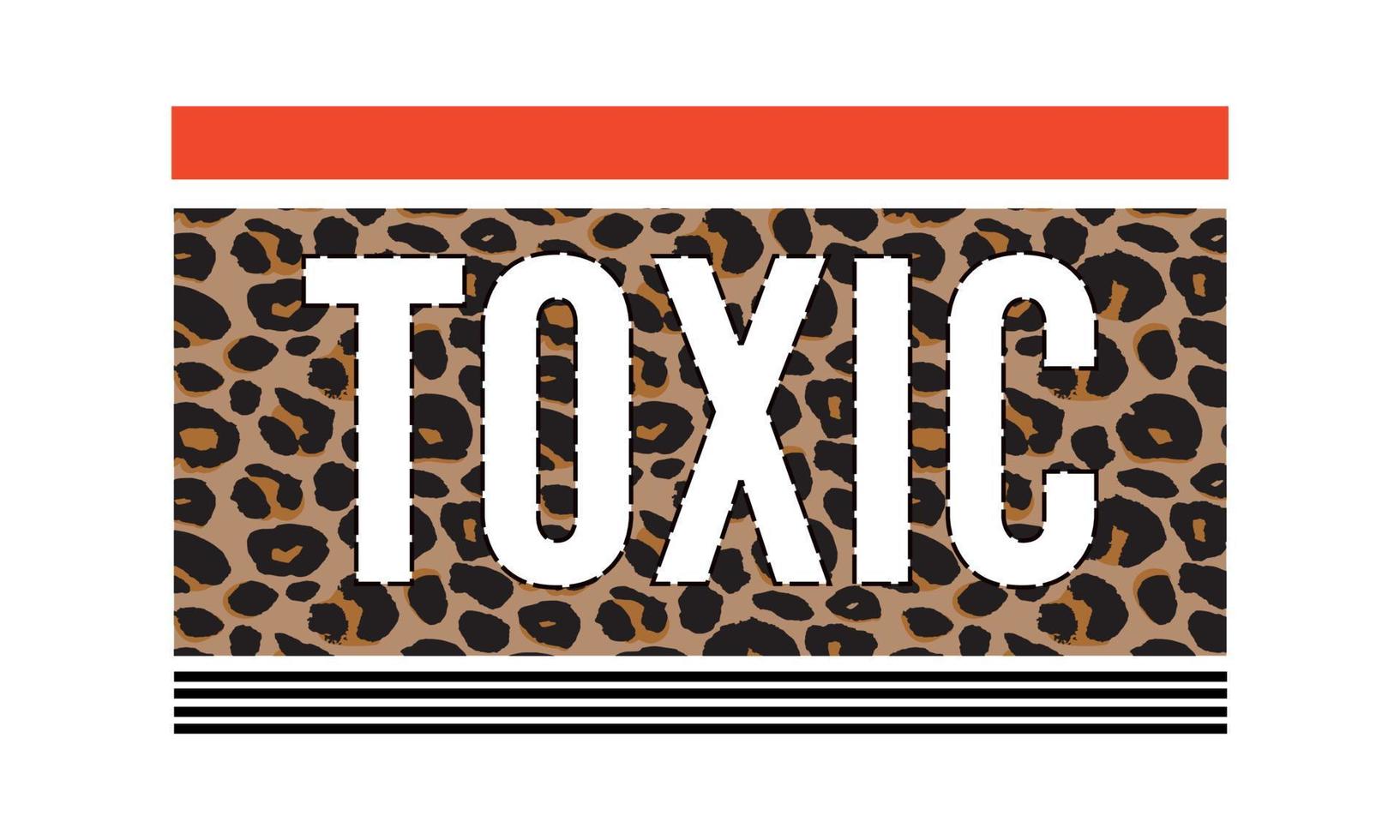 Toxic slogan text with animal skin details vector illustration design for fashion graphics, t shirt prints, posters etc