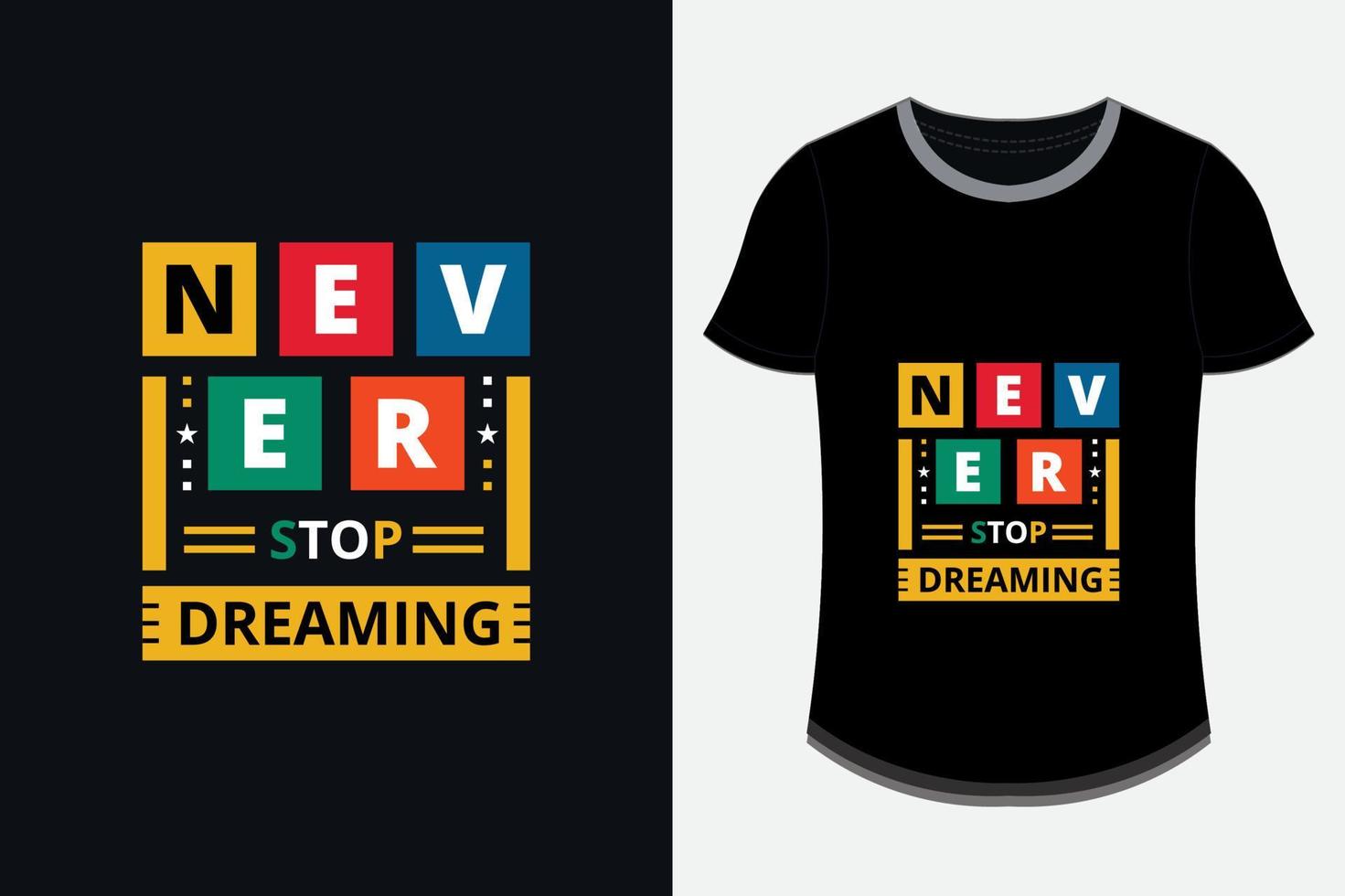 never stop dreaming modern inspirational quotes t shirt design vector