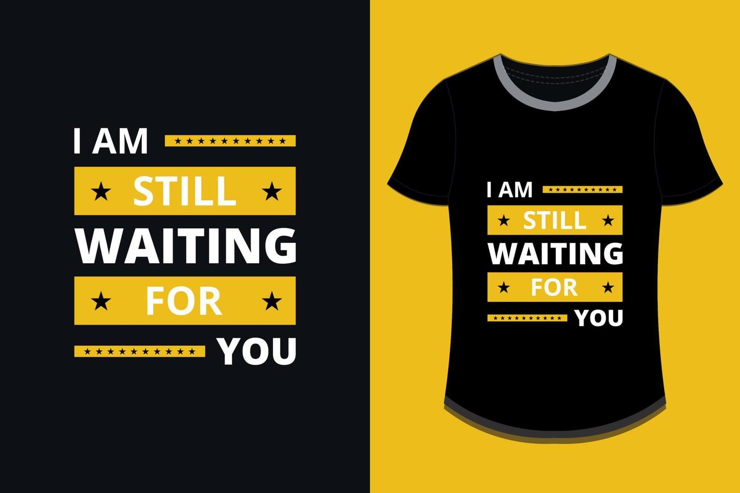 I am still waiting for you modern inspirational quotes t shirt design printable Premium Vector