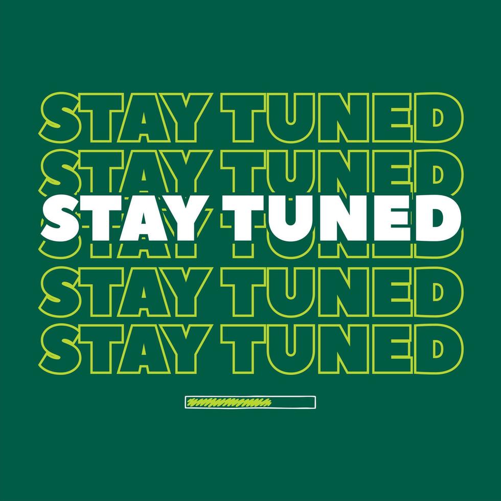Stay tuned design with green background vector