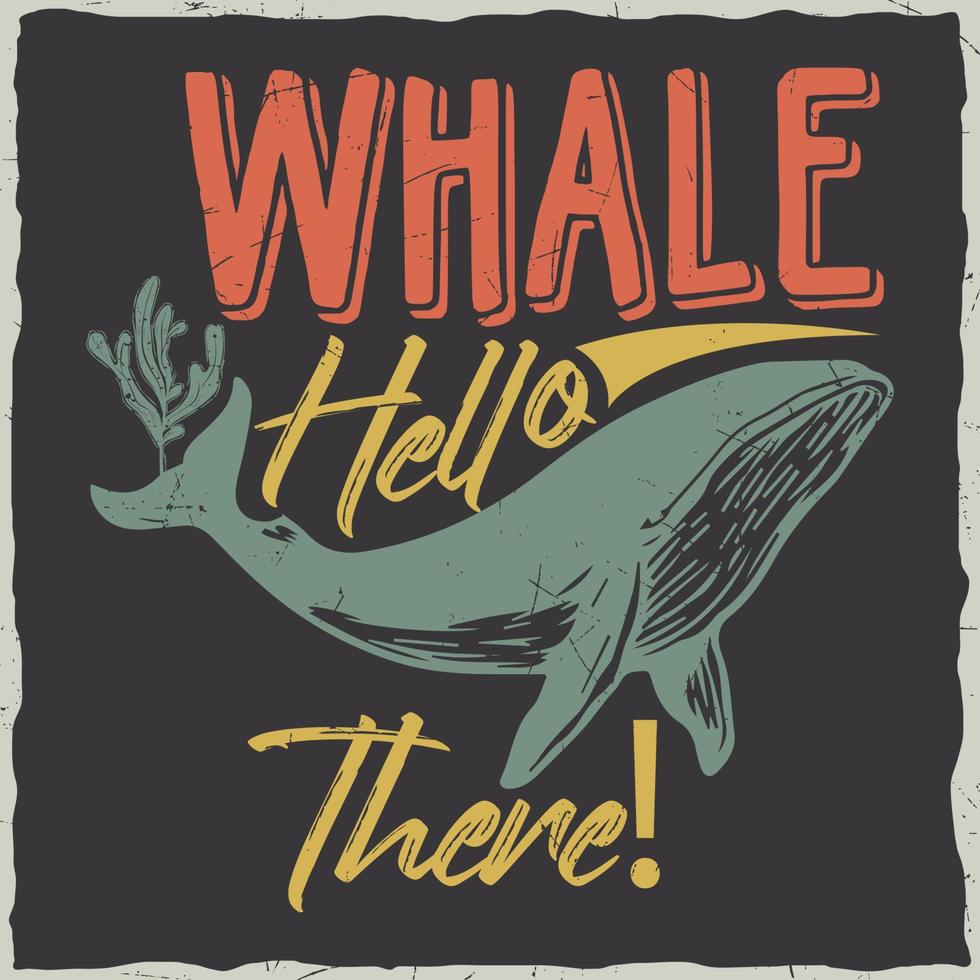 Whale shark typography quote retro vintage illustration vector tshirt design