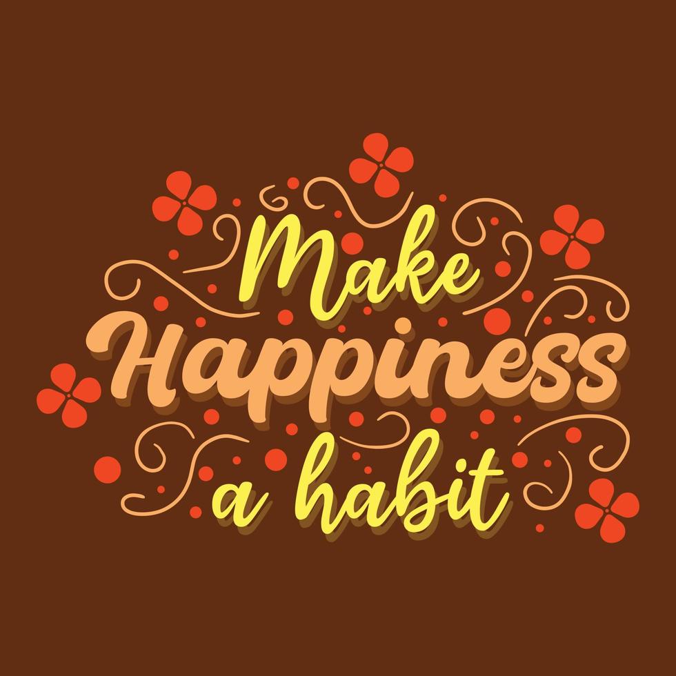 Inspiring Creative Motivation Quote Poster Concept, make hapiness a habit vector