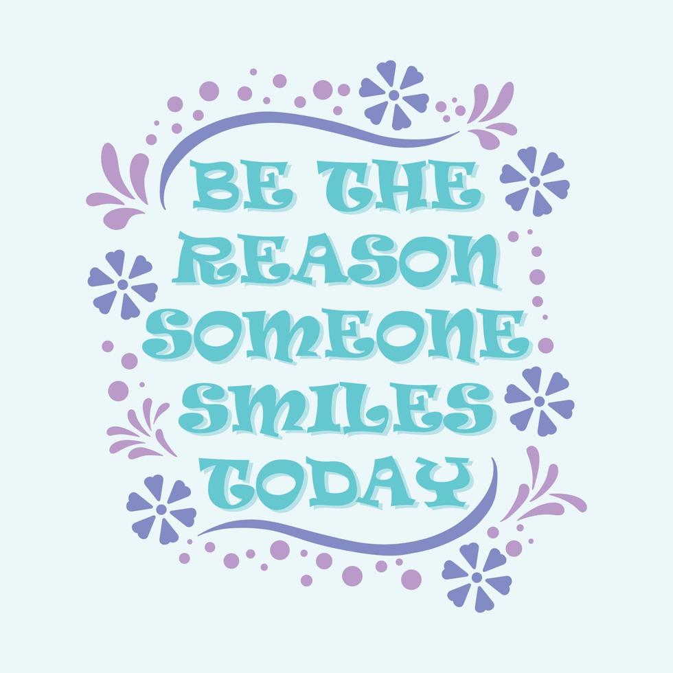 Inspiring Creative Motivation Quote Poster Concept, be the reason someone smiles today vector