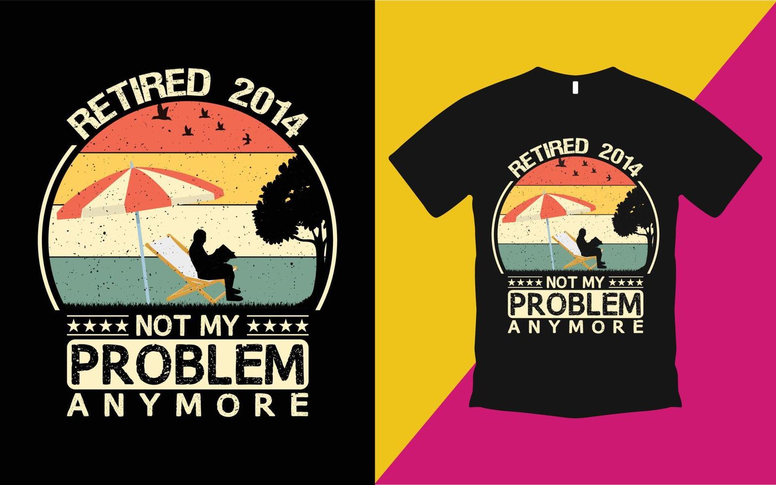 Retired 2014 not my problem anymore vintage t shirt vector