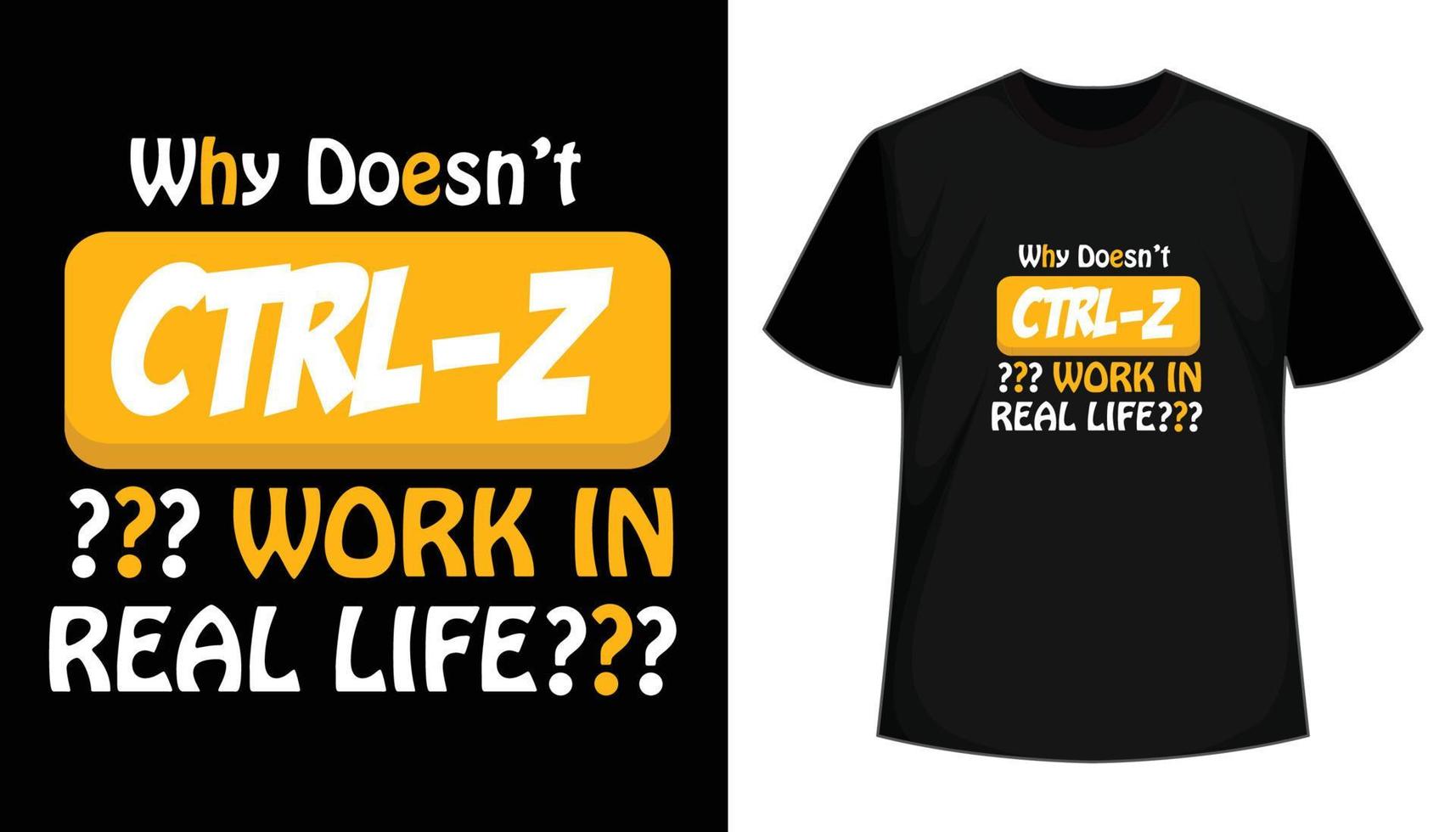 Why Doesn't Ctrl Z Work In Real Life Typography T-shirt Design vector