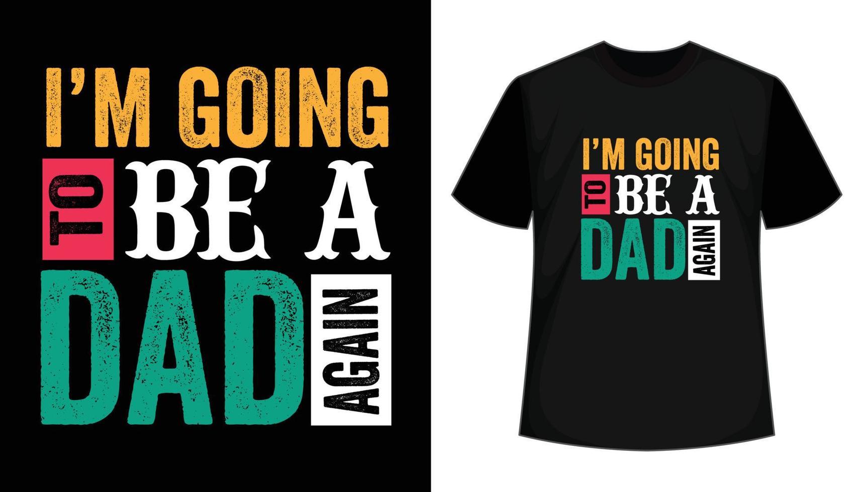 Voy a ser papá otra vez: diseño de camiseta de papá. diseño de camiseta del día del padre, camiseta lista para imprimir, diseño de camiseta basado en tipografía vector