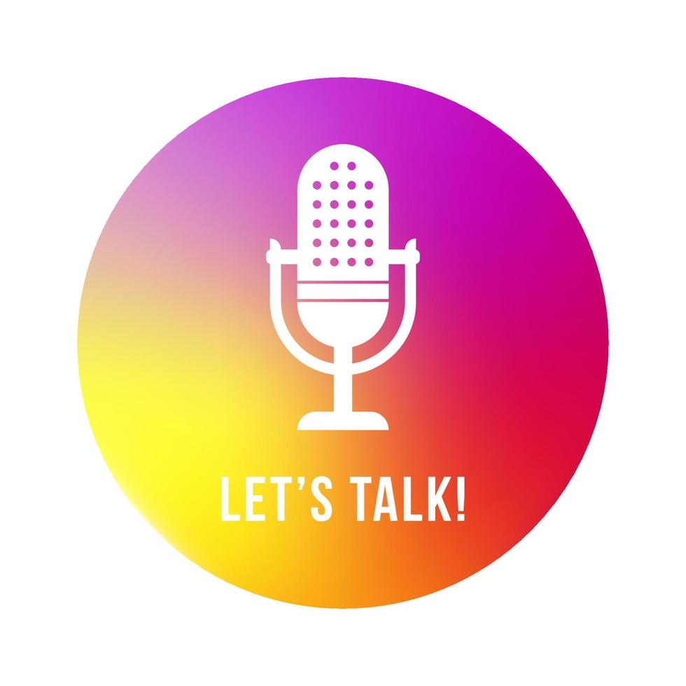 Radio icon illustration. Studio table microphone with text Let's talk. White Podcast emblem on gradient background. Vector illustration.