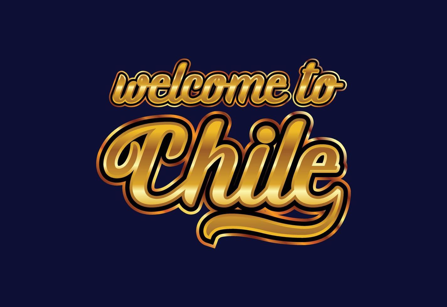 Welcome To Chile Word Text Creative Font Design Illustration. Welcome sign vector