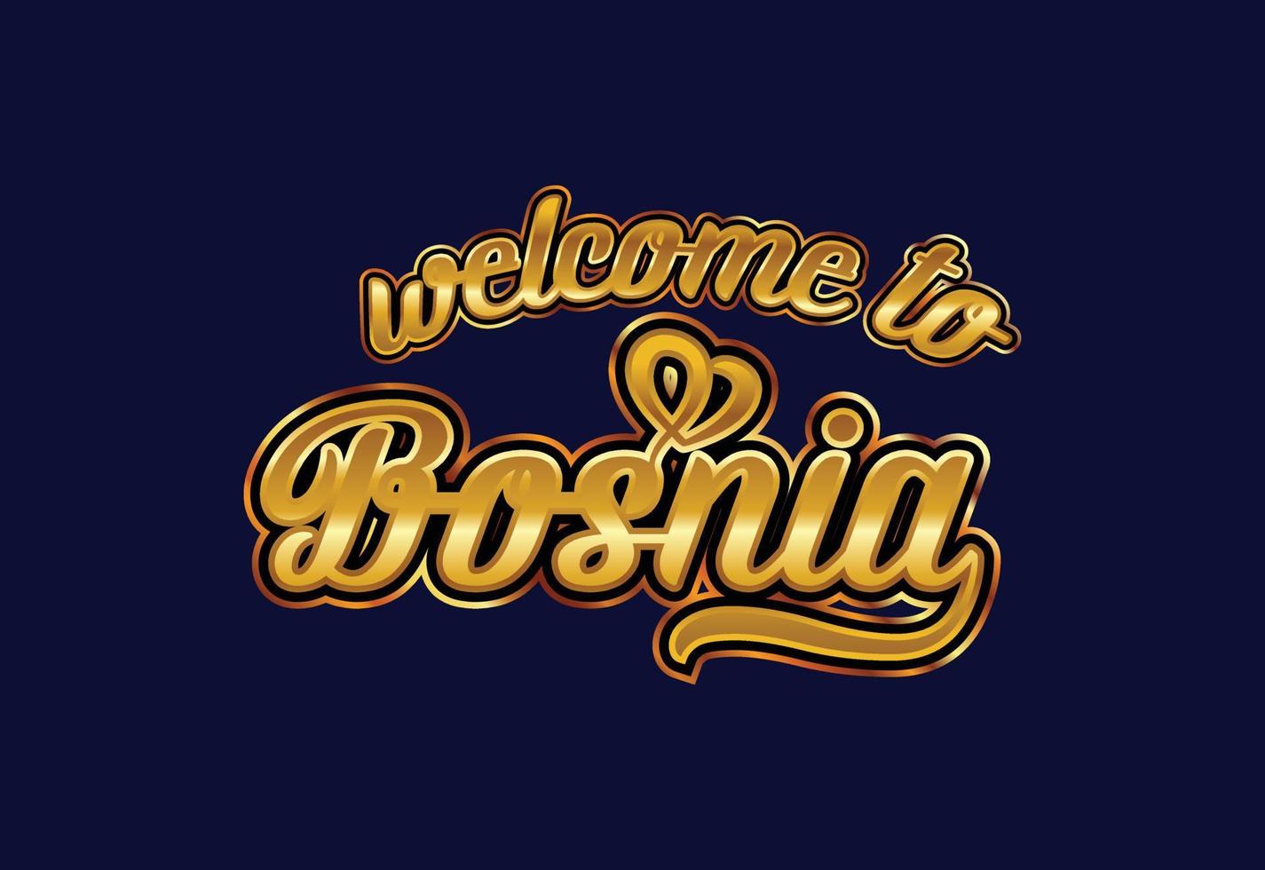 Welcome To Bosnia Word Text Creative Font Design Illustration. Welcome sign vector