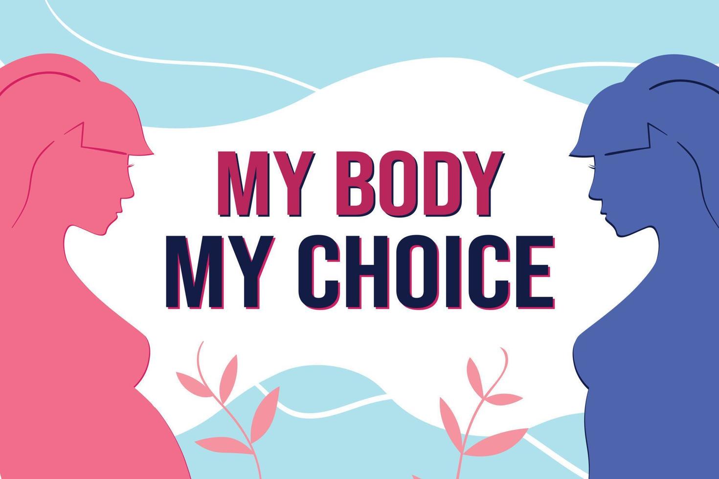 Women's Protest Against the Abortion Ban. Poster with Slogan My Body My Choice. Abortion Ban in the USA. Keep Abortion Legal vector