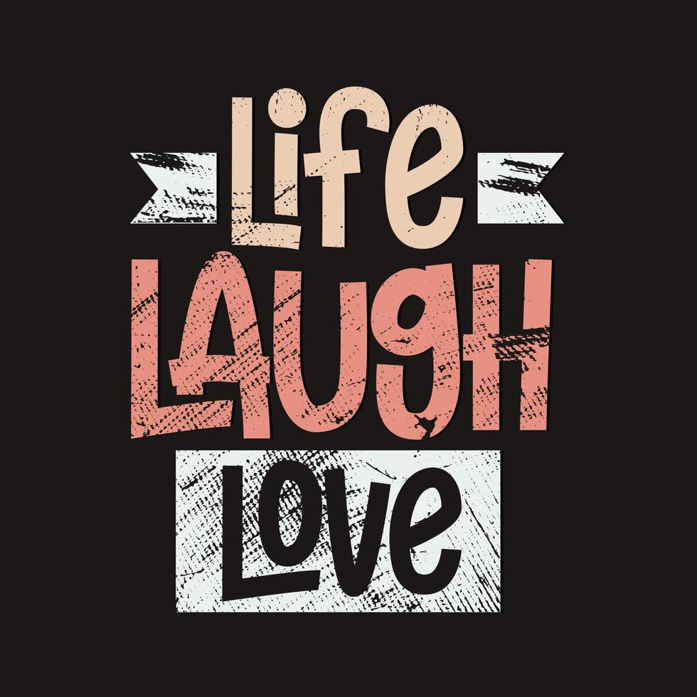 Life laugh love typography. Inspirational quote live laugh love vector illustration design.