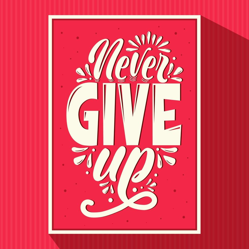 Never give up hand written lettering calligraphy vector illustration prints poster and greeting card design.