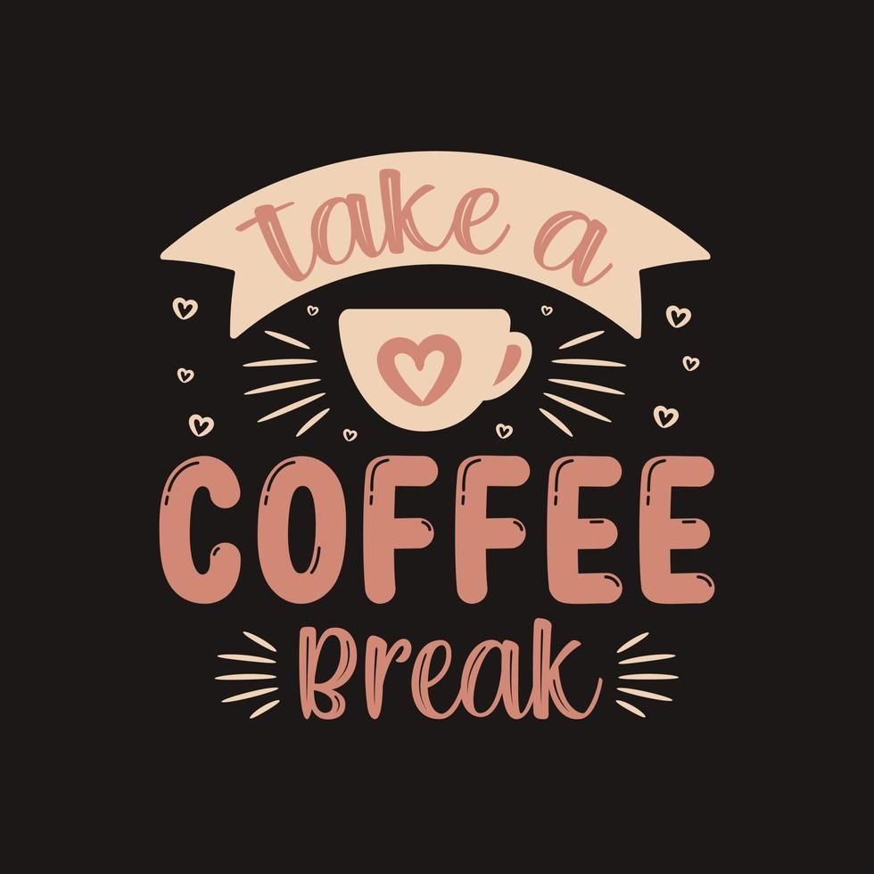 Take a coffee break hand lettering vector typography Inspirational quote for script design.