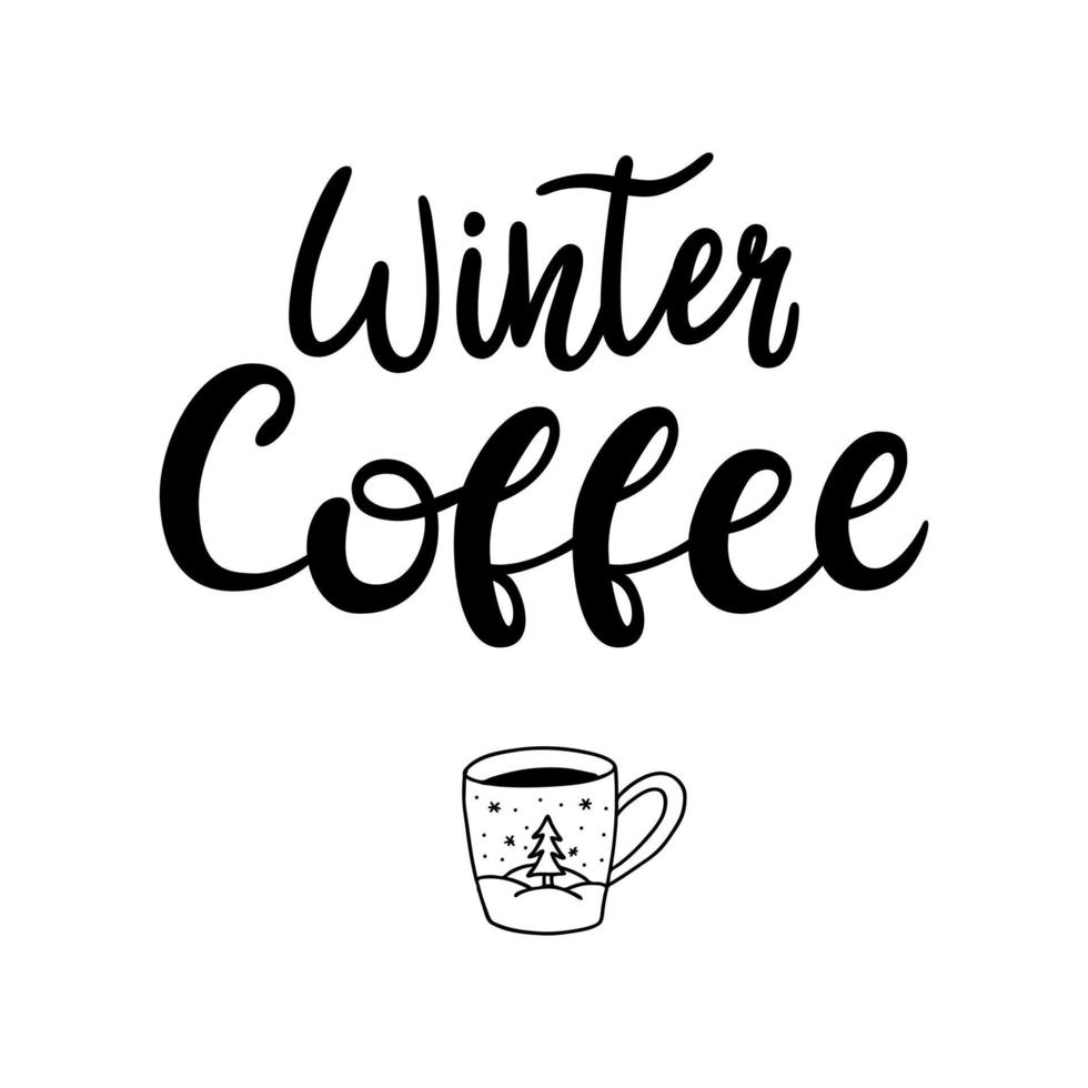 The words are handwritten, and the calligraphy inscription - Winter coffee. The letters are hand-drawn. A Cup of coffee in Doodle style. Text vector Black-white illustration. Isolated on white.