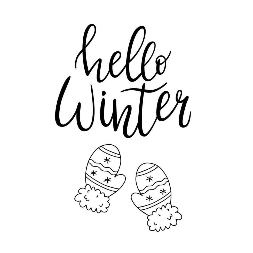 Handwritten inscription, words-Hello winter. The letters are handwritten in a calligraphic handwriting. Mittens in Doodle style. Vector black and white illustration. Isolated on a white background.