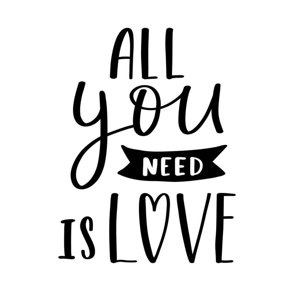 The handwritten phrase All you need is love. Hand lettering. Words on the theme of Valentine's Day. Black and white vector silhouette isolated on a white background.