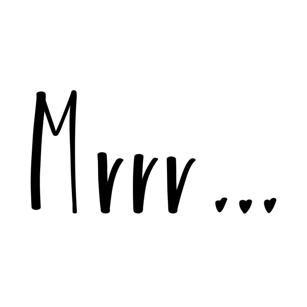 The handwritten phrase Mrrr. Hand lettering. Words on the theme of Valentine's Day. Black and white vector silhouette isolated on a white background.