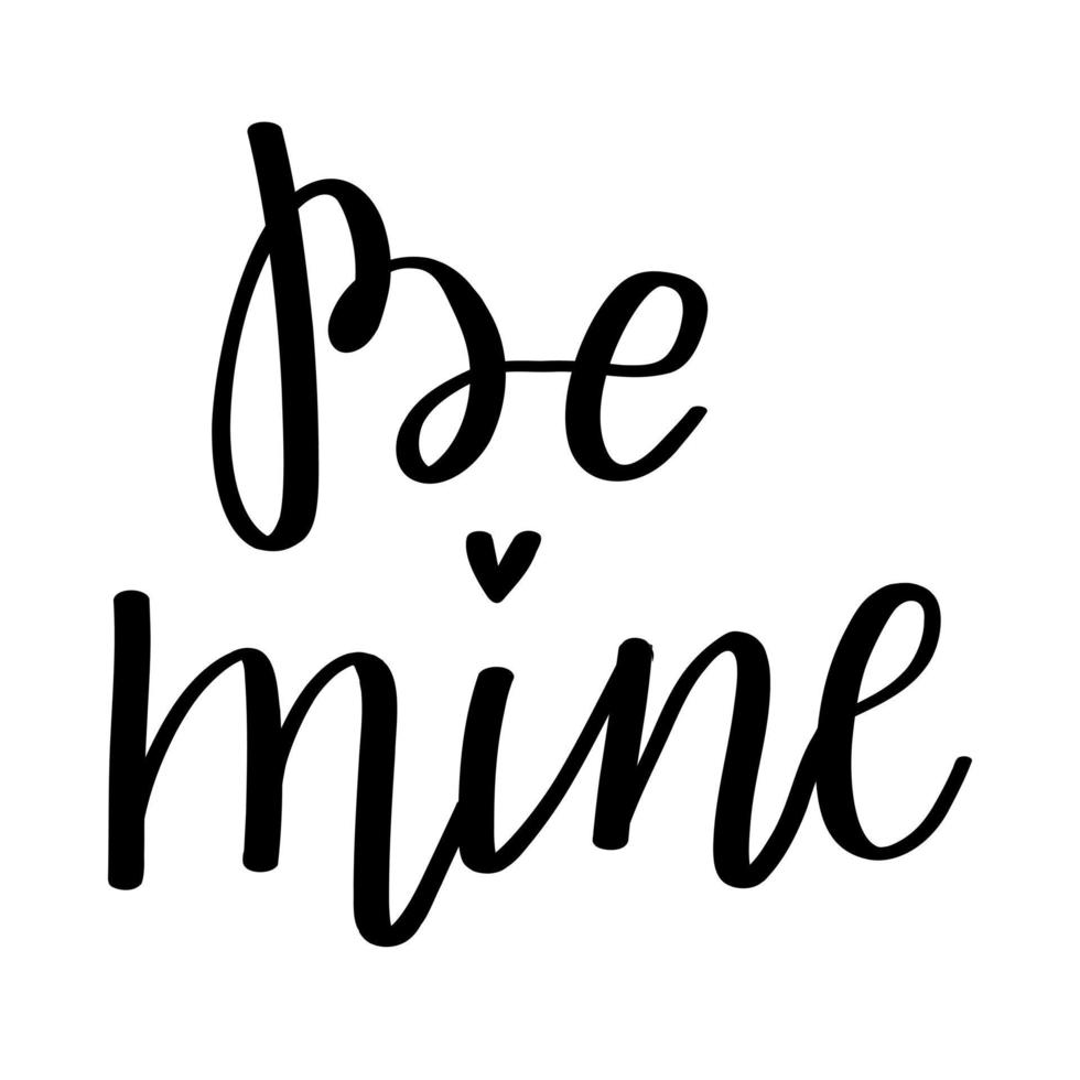 The handwritten phrase Be mine. Hand lettering. Words on the theme of Valentine's Day. Black and white vector silhouette isolated on a white background.