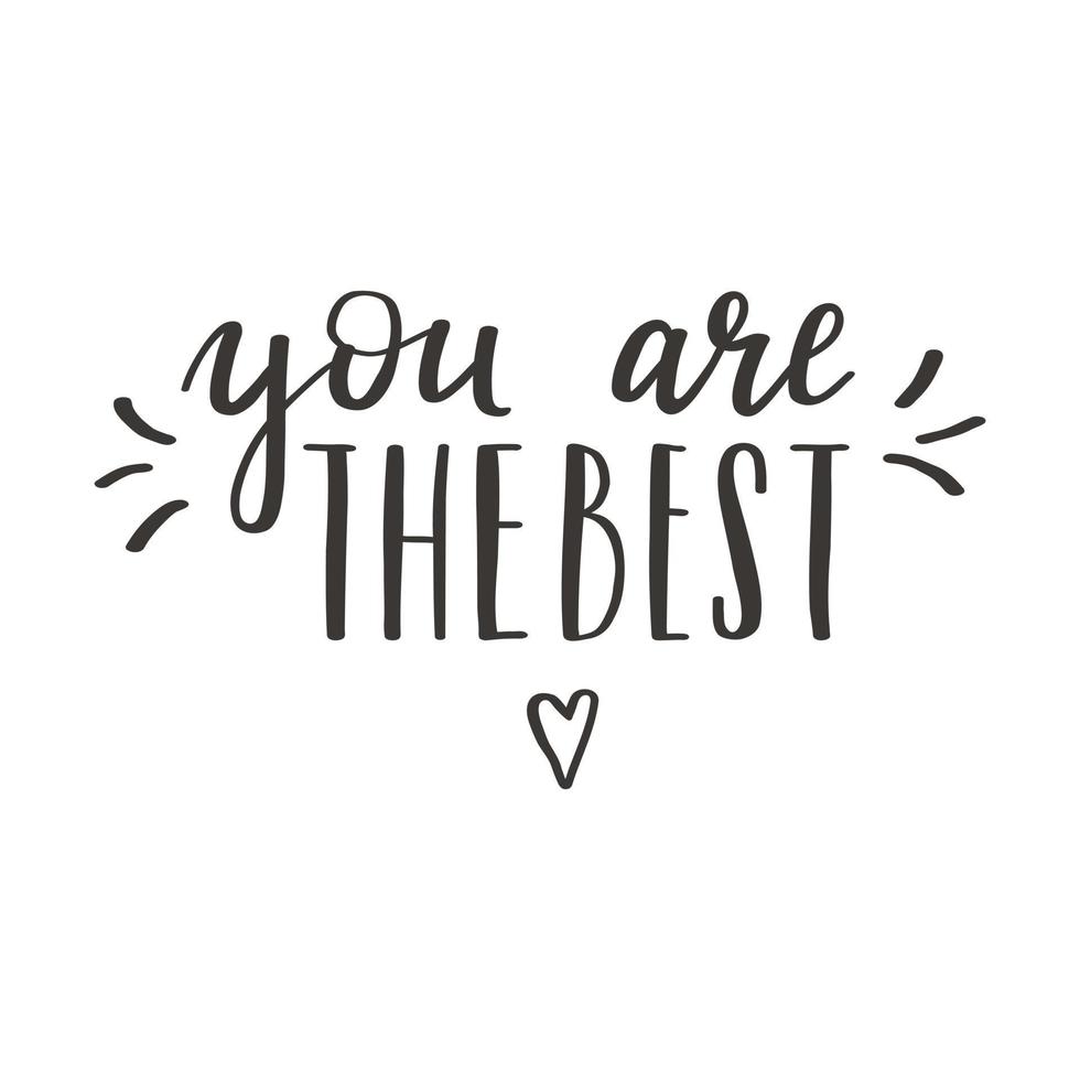 A handwritten phrase - You are the best. Hand lettering. Motivating, inspiring phrase for postcards and posters. Black and white vector silhouette isolated on a white background.