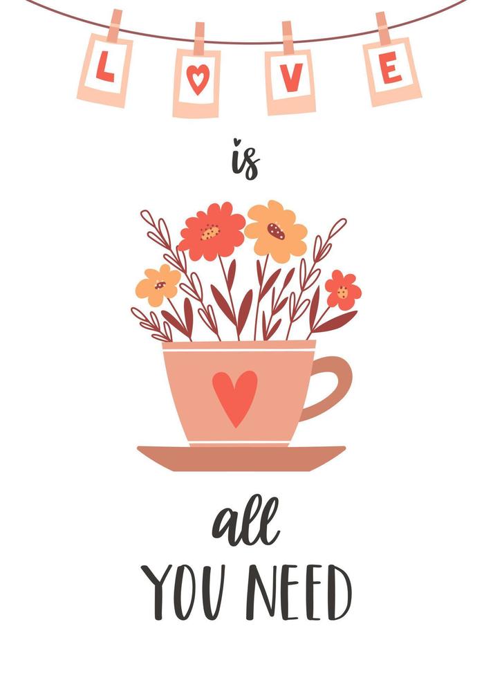 A postcard with a cup full of simple flowers and twigs and a handwritten phrase - Love is all you need A symbol of love, romance, Valentine's Day Color flat vector illustration on a white background.