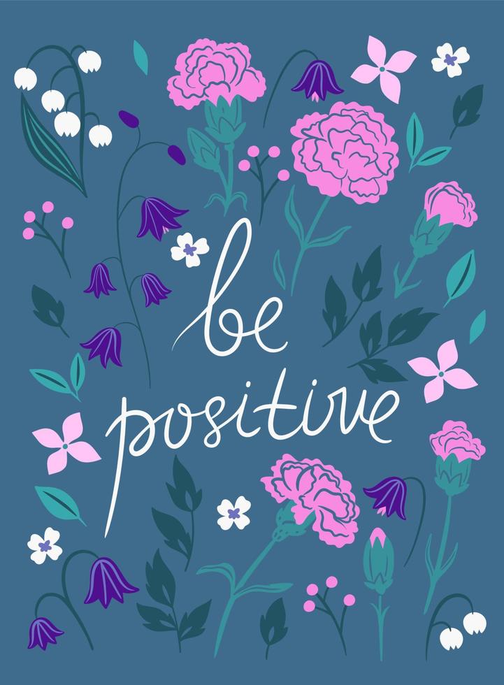 tarjeta floral con la inscripción sea positiva. gráficos vectoriales vector