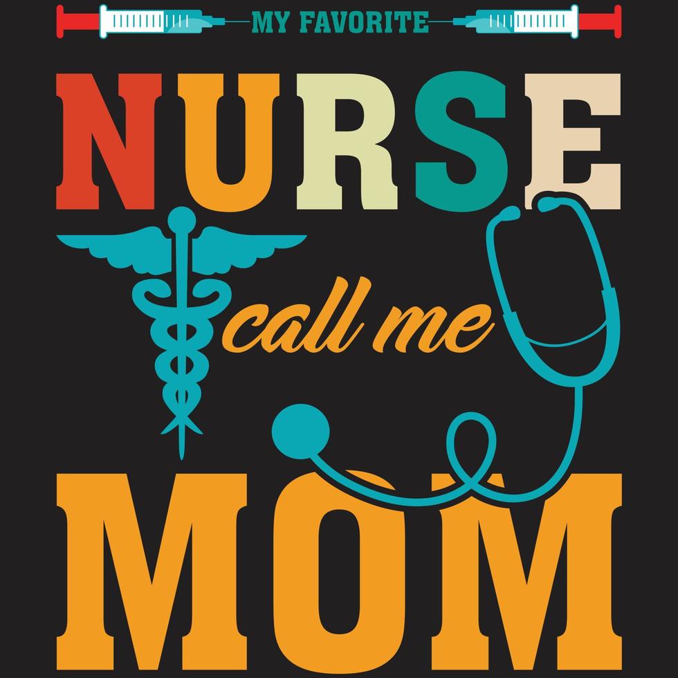 My Favorite Nurse Calls Me Mom T-Shirt vector