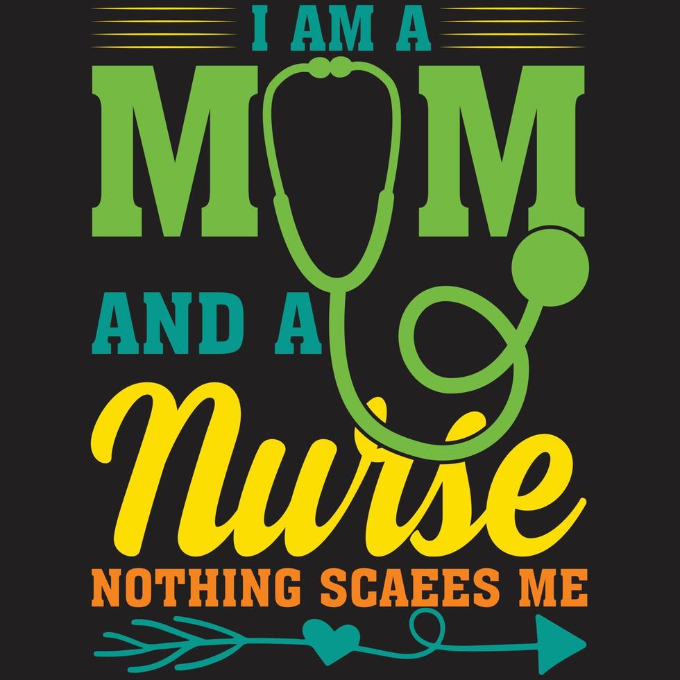 I Am A Mom and A Nurse Nothing Scares Me t shirt vector