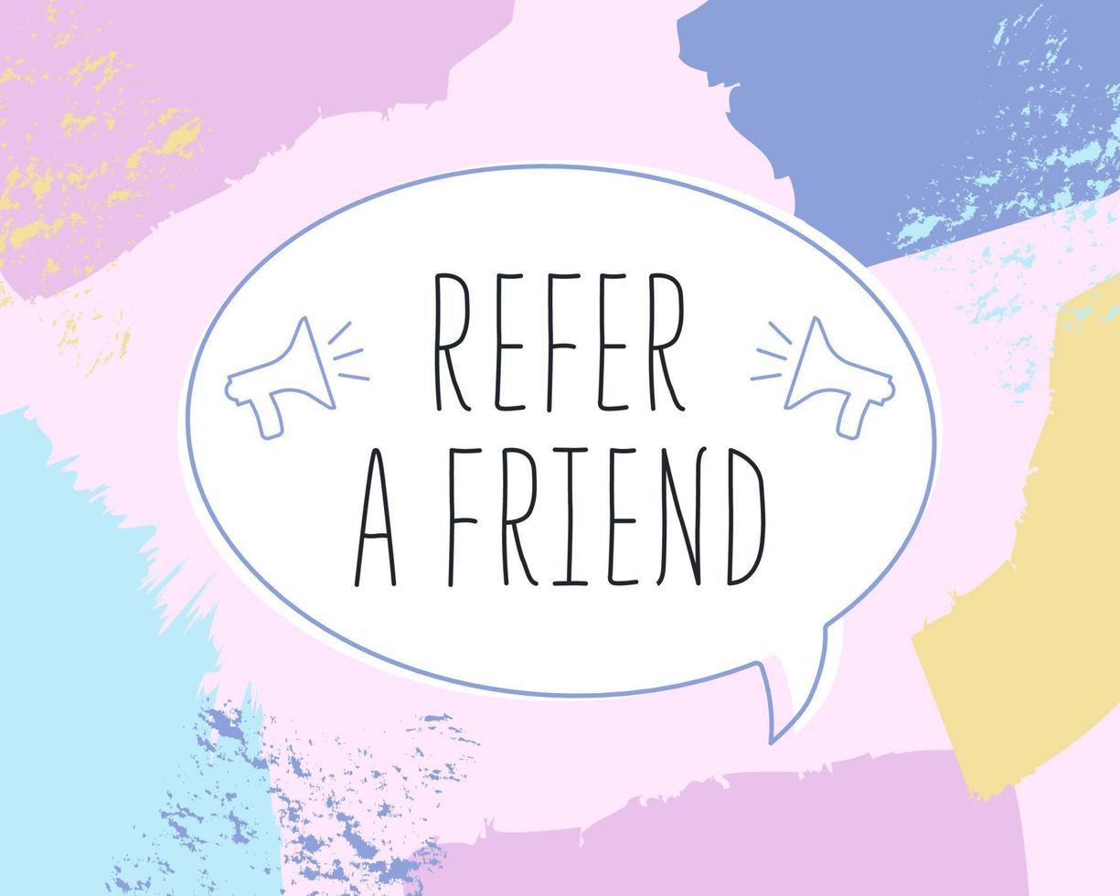 Refer a friend concept with speech bubble and megaphone icon on pastel background. Fashion banner or template with abstract brush strokes in flat style. Vector illustration with copy space