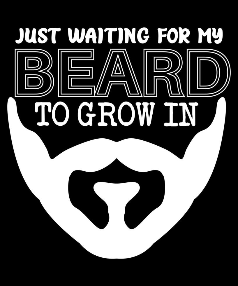 Just waiting for my beard to grow in t-shirt print template vector